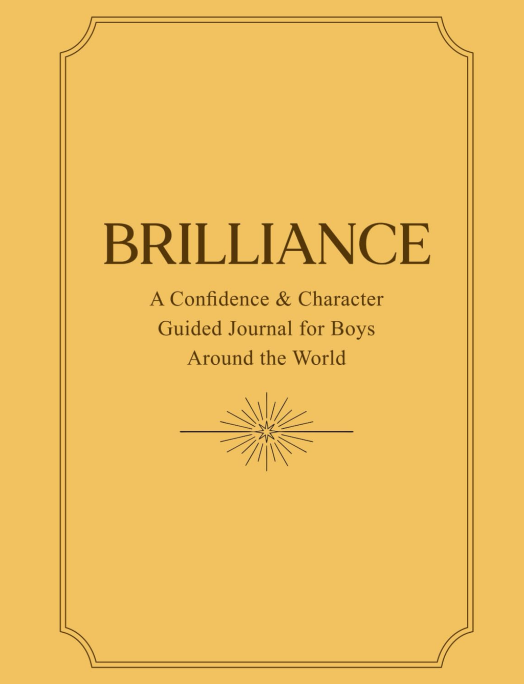Brilliance: A Confidence & Character Guided Journal for Boys Around the World